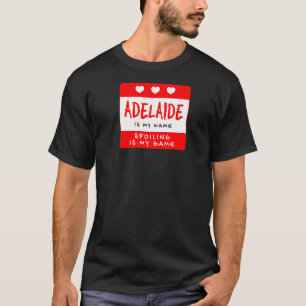 Adelaide ist mein Name Personalisiert Nickname Cus T-Shirt