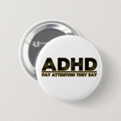 ADHD beachten Sie Button (Vorne & Hinten)