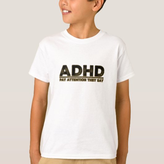 ADHD beachten Sie T-Shirt (Vorderseite)