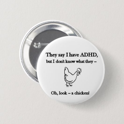 ADHD-Blick ein Huhn Button (Vorne & Hinten)
