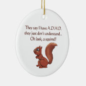 ADHD Eichhörnchen-Spaß Keramikornament (Rechts)