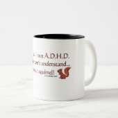 ADHD Eichhörnchen-Spaß (zentriert) Zweifarbige Tasse (VorderseiteRechts)