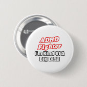 ADHD Fighter... Big Deal Button (Vorne & Hinten)