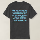 ADHD Funny Zitat Fragte mir über mein Aufmerksamke T-Shirt (Design vorne)