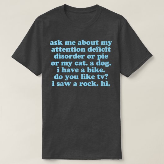 ADHD Funny Zitat Fragte mir über mein Aufmerksamke T-Shirt (Design vorne)