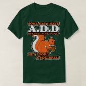 ADHD Hey Schau dir ein Eichhörnchen an T-Shirt (Design vorne)