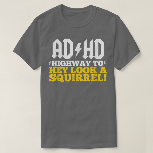 ADHD 'Highway To' Hey Schau dir ein Eichhörnchen a T-Shirt (Design vorne)