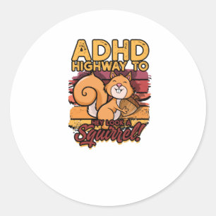 ADHD Highway zu Hey sehen ein Eichhörnchen! - ADH Runder Aufkleber