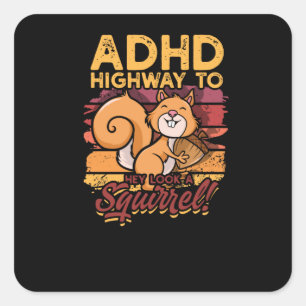 ADHD Highway zu Hey sehen ein Eichhörnchen! - Eich Quadratischer Aufkleber