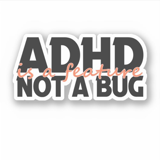 Adhd ist ein Feature, das kein neurodivergent Fehl Aufkleber (Vorderseite)