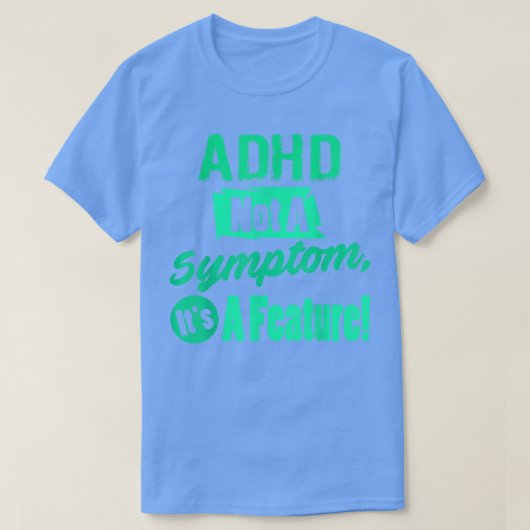 ADHD kein Symptom, es ist ein Feature! Albern T-Shirt (Design vorne)