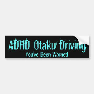ADHD Otaku Fahren - Sie sind gewarnt worden Autoaufkleber