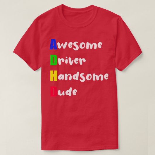 ADHD Phantastischer Treiber Handsome Typ T-Shirt (Design vorne)