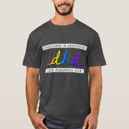 ADHD - Verspäteter Diagnoseclub T-Shirt