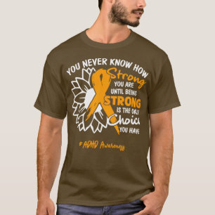 ADHS Awareness Sie nie wissen, wie stark Sie sind  T-Shirt