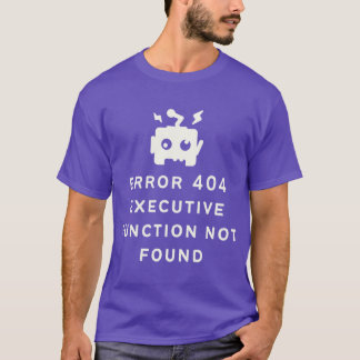 ADHS Fehler 404 Exekutivfunktion nicht gefunden Op T-Shirt