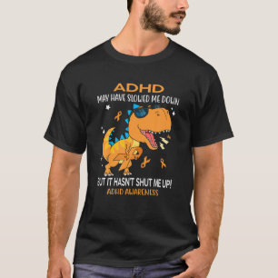 ADHS hat mich vielleicht verlangsamt, aber es hat T-Shirt