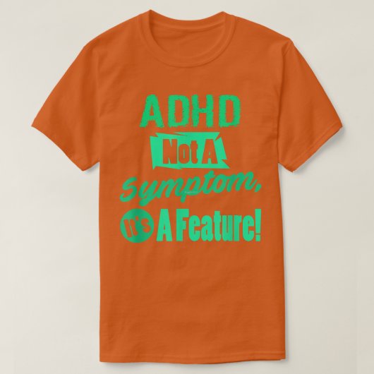ADHS ist kein Symptom, sondern ein Merkmal T-Shirt (Design vorne)