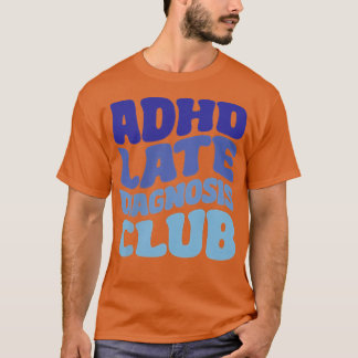 ADHS Late Diagnostics Club T-Shirt