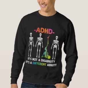 ADHS Nicht Behinderung Unterschiedliche Fähigkeit Sweatshirt