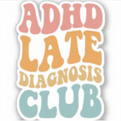 ADHS Spätdiagnose Club Funny Neurodiversity-Gesche Aufkleber (Vorderseite)