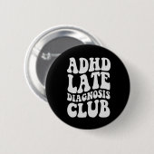 ADHS Spätdiagnose Club Funny Neurodiversity-Gesche Button (Vorne & Hinten)