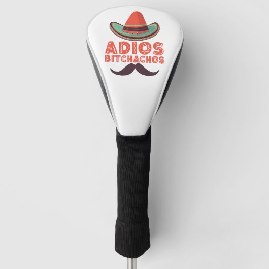 Adios Bitchachos Sombrero Retro Cinco De Mayo Golf Headcover (Vorderseite)