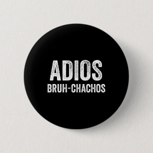 Adios Bruhchachos Retro Bruh Cinco de Mayo Boys to Button