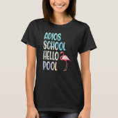 Adios School Hello Pool Flamingo Funny Teacher Fla T-Shirt (Vorderseite)