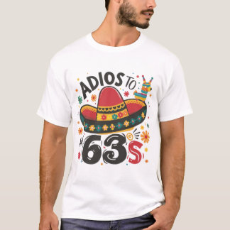 Adios zu meinen 63 | Cinco de Mayo T-Shirt