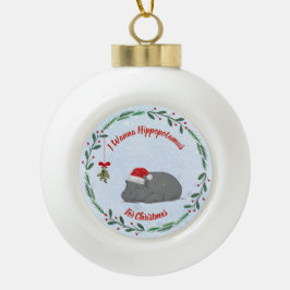 Adjustable "Wanna Hippopotamus For Christmas"  Keramik Kugel-Ornament