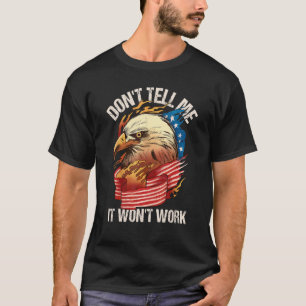 Adler mit amerikanischer Flagge Sag mir nicht, das T-Shirt