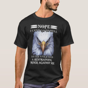 Adler Nope ich kann nicht gehen, um Satan hat noch T-Shirt