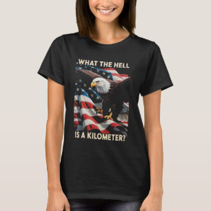 Adler Was zum Teufel ist ein Kilometer USA Amerika T-Shirt