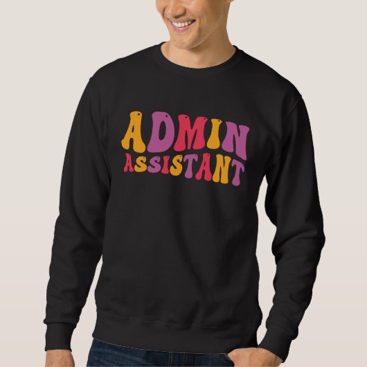 Admin Assistant Groovy Administrative Assistant Sweatshirt (Vorderseite)