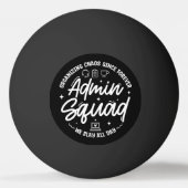 Admin-Profis-Tages Lustige Zitate Admin Squad Tischtennisball (Rückseite)