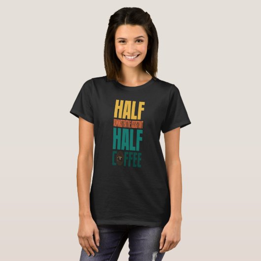Administrative Assistant  For Coffee T-Shirt (Vorne ganz)