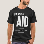 Administrator für finanzielle Hilfe - Funny Job Ti T-Shirt (Vorderseite)