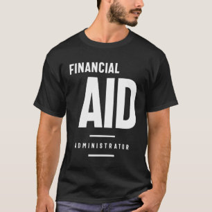 Administrator für finanzielle Hilfe - Funny Job Ti T-Shirt