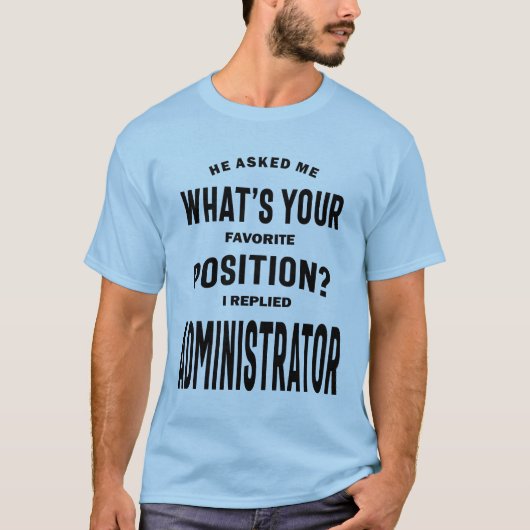 Administrator Gift Funny Job Title Professionals T-Shirt (Vorderseite)