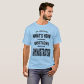 Administrator Gift Funny Job Title Professionals T-Shirt (Vorne ganz)