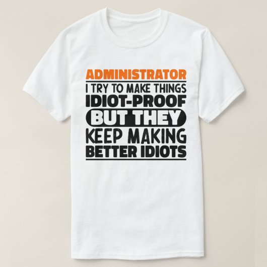 Administrator Ich versuche, die Dinge zu testen, d T-Shirt (Design vorne)
