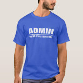 Administrator Master meiner eigenen Domain T-Shirt (Vorderseite)