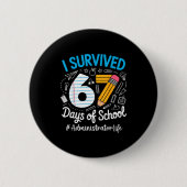 Administrator Survived 67 Days Of School Humor Des Button (Vorderseite)