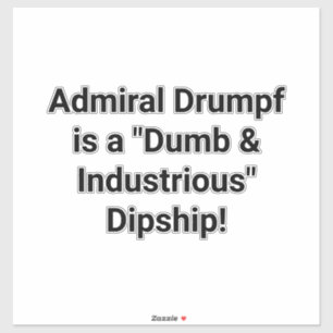 Admiral Drumpf ist ein Dipship! Hankamer Artjunkha Aufkleber
