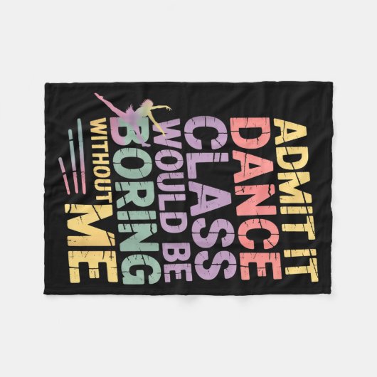 Admit It Dance Cl Would Be Boring Without Me Funny Fleecedecke (Vorderseite (Horizontal))
