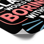 Admit It Dance Cl Would Be Boring Without Me Funny Poster (Ecke)