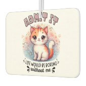 Admit It Life Would Be Boring Funny Cat Lover Gift Autolufterfrischer (Links)