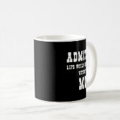 Admit It Life Would Be Boring Without Me Funny Say Kaffeetasse (VorderseiteRechts)