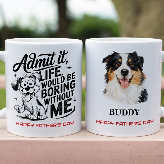 Admit It Life Would Be Boring Without Me Kaffeetasse